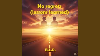 No regrets (lessons learned)