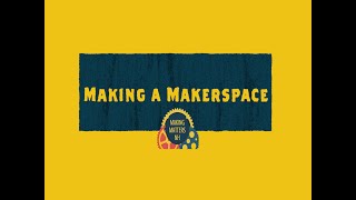Making a Makerspace - Making Matters NH