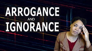 Boastful Arrogance And Ignorance