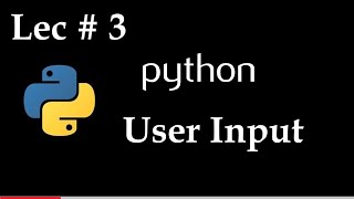 Lec 3 | How to Get Input from User in Python