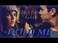 Hache & Gin || HOLD ME