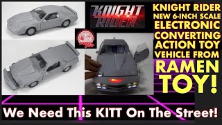 KNIGHT RIDER - New 6-Inch Scale Action Vehicle From Ramen Toy! We Need This KITT On The Street!