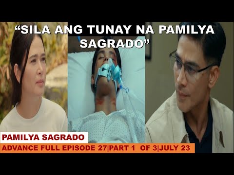 PAMILYA SAGRADOADVANCE FULL EPISODE 27PART 1 OF 3JULY 23,2024