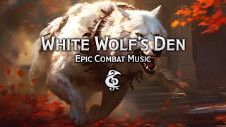 Epic Combat Music | The White Wolf's Den