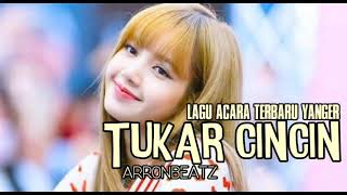 LAGU ACARA TERBARU || YANGER TUKAR CINCIN (MUSIC RDS)