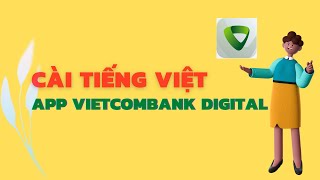 Cách cài Tiếng Việt trên ứng dụng app Vietcombank Digital