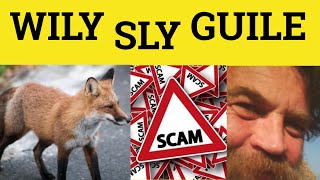 🔵 Guile Wily Sly - Guile Meaning - Wily Examples - Sly Defined