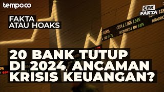 20 Bank Tutup di 2024, Ancaman Krisis Keuangan? | Cek Fakta Tempo