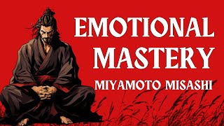 HOW TO MASTER YOUR EMOTIONS - MIYAMOTO MUSASHI