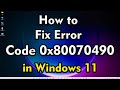 How to Fix Error Code 0x80070490 in Windows 11