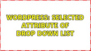Wordpress: Selected attribute of Drop down list