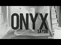 Onyx by Saydie with Lyrics