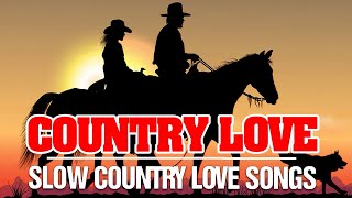 Best Slow Country Love Songs - Greatest Old Country Love Songs Of All Time