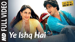 Full Video: Yeh Ishq Hai | Jab We Met | Kareena Kapoor, Shahid Kapoor | Pritam | Shreya Ghoshal