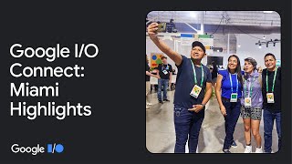 Google I/O Connect | Miami highlights