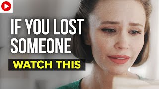 If You Lost Someone, Watch This