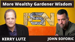 More Wealthy Gardener Wisdom with John Soforic #5070