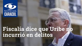 Fiscalía dice que el expresidente Álvaro Uribe no incurrió en delitos