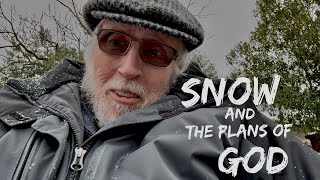 Snow and the plans of God