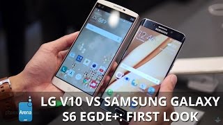 LG V10 vs Samsung Galaxy S6 egde+: first look