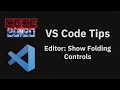 VS Code tips — Show or hide folding controls