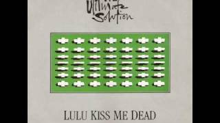 Lulu Kiss Me Dead - The Ultimate Solution