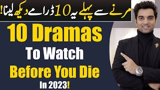10 Pakistani Dramas To Watch Before You Die 2023 ARY DIGITAL | Har Pal Geo| Hum TV | MR NOMAN ALEEM