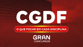 Concurso CGDF: O que focar em cada disciplina!