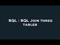 SQL : SQL Join three tables