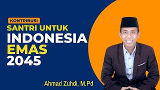 CONTRIBUTION OF STUDENTS TO 2045 GOLD INDONESIA | MOSLEM YOUNG TALK : Ahmad Zuhdi,M.Pd