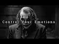 Control Your Emotions.