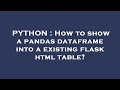 PYTHON : How to show a pandas dataframe into a existing flask html table?