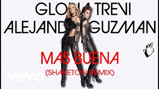 Gloria Trevi & Alejandra Guzmán - Más Buena (Shaketon Remix)