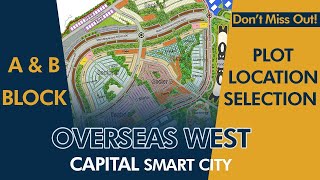 Exclusive Plot Location Selection in Overseas West | Capital Smart City – A \u0026 B Block Insights