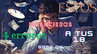 ¡Evita estos 4 errores financieros a tus 18