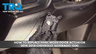 How to Replace HVAC Mode Door Actuator 2014-2018 Chevrolet Silverado 1500