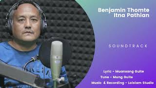 Benjamin Thomte -Itna Pathian (Sound Track )