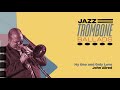 My One and Only Love - John Allred [Jazz Trombone Ballads]