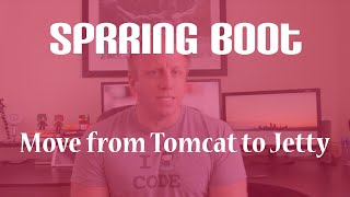 Spring Boot - Moving From Tomcat to Jetty