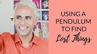PENDULUM FOR DOWSING: How to Find Lost Things at Home
