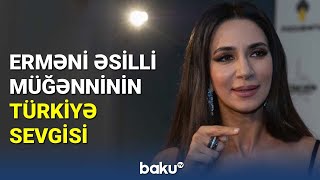 Erməni əsilli müğənninin Türkiyə sevgisi