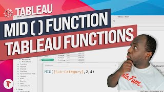 The MID Function in Tableau.