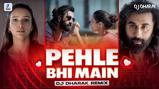 Pehle Bhi Main (Remix) | DJ Dharak | Animal | Ranbir Kapoor | Tripti Dimri