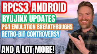 Official RPCS3 for Android, Ryujinx Updated, PS4 Emulation Breakthroughs and a LOT more