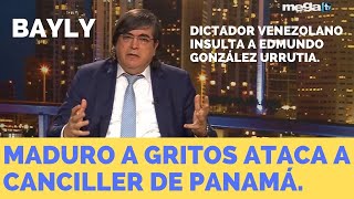 Bayly 02-05-25 Dictador Maduro ataca al canciller de Panamá e insulta a González Urrutia.