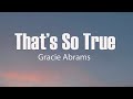 Gracie Abrams - That’s So True (Lyrics)