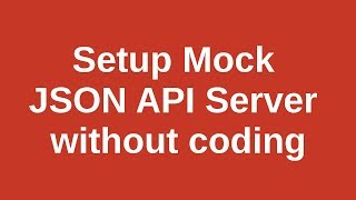 How to Setup a Mock JSON API server without coding
