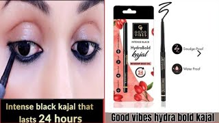 Good vibes HydraBold Kajal/Intens Black Review \u0026 Demo.How to use.Best bold black kajal.Sana\u0026 Beauty