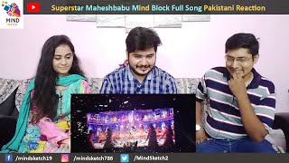 Superstar Mahesh Babu Mind Block Full Song Pakistani Reaction Sudarshan35mm MB Fans Craze