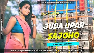 Juda Upar Sajoho Manjura Khortha_Dj_Song___Hard_Bass_Mix___Dj_Sudip_Jamdahi_💥